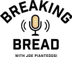 Breaking Bread with Joe Piantedosi